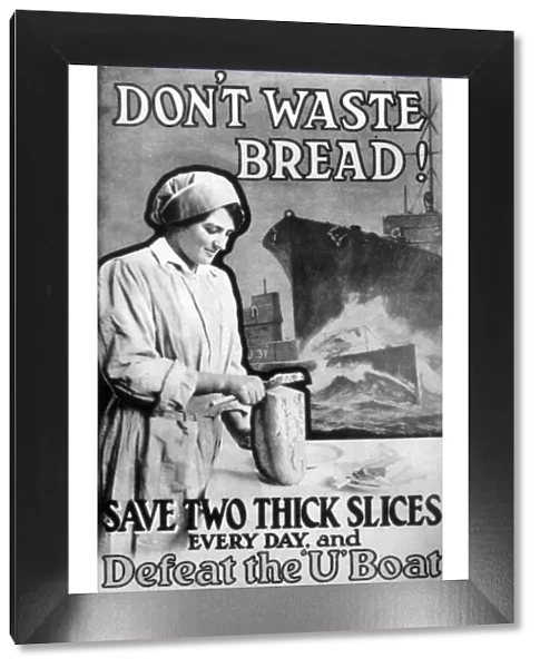 Bread rationing poster 1917 Don t waste bread ! Save two thick slices every day