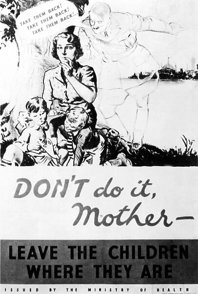 World War Two Poster: Don t do it Mother. Leave the children where they are