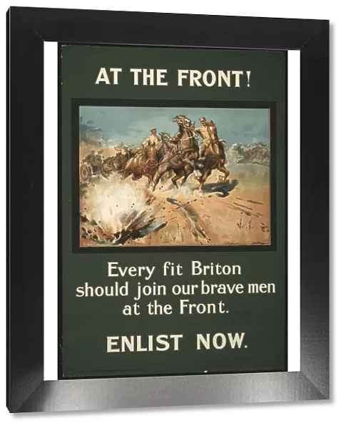 Title: At the front! Every fit Briton should join our brave men at the front. Enlist